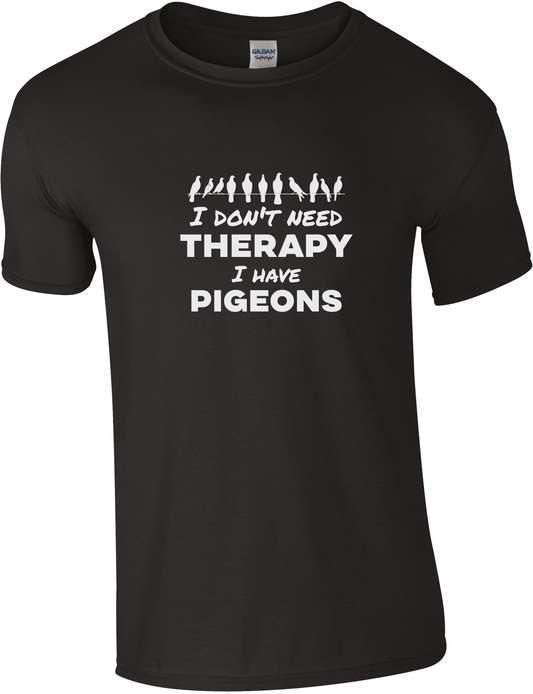 I don't need therapy I have pigeons T-shirt | Duivensportkleding | Comfortabel & Uniek