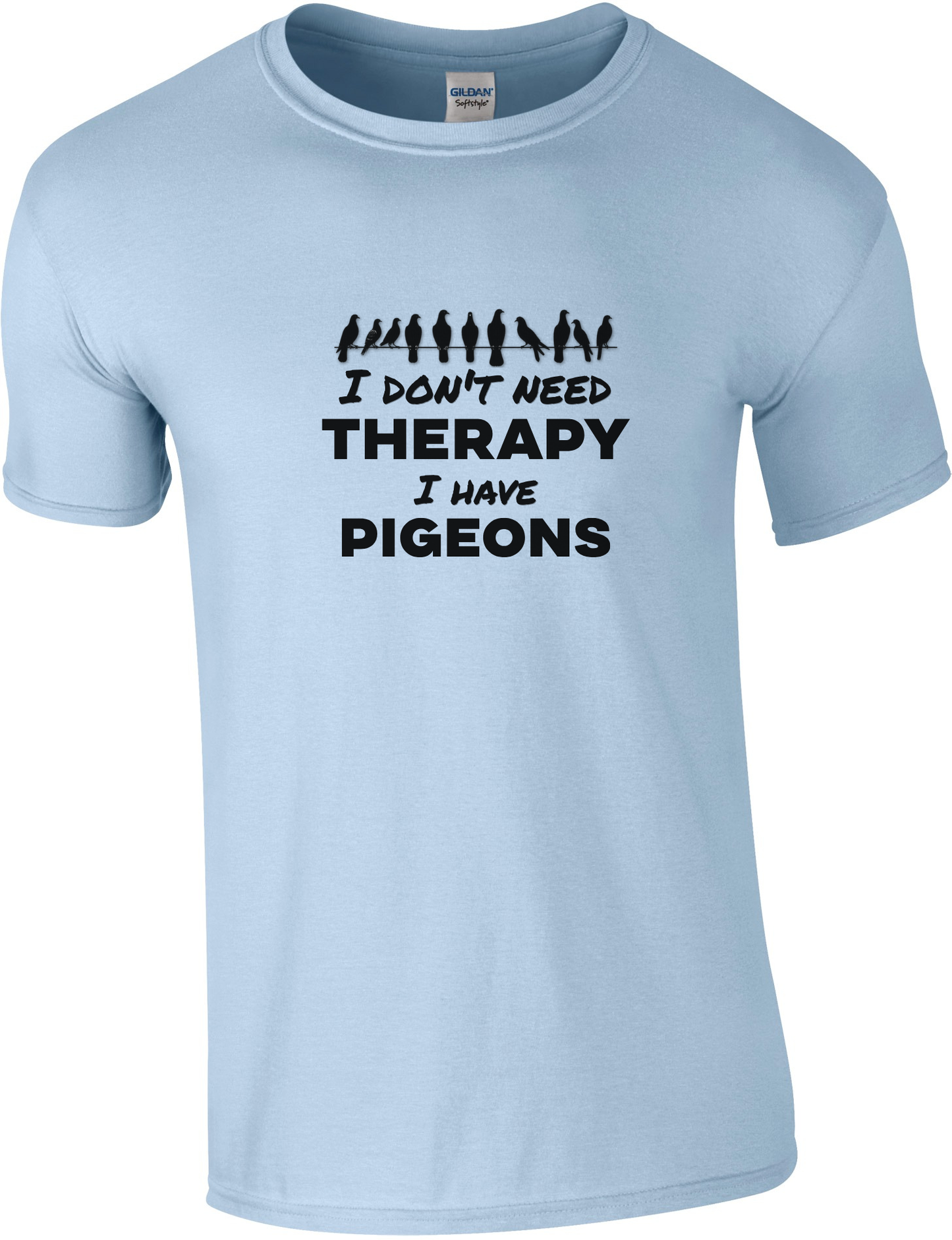 I don't need therapy I have pigeons T-shirt | Pigeon sports clothing | Comfortable &amp; Unique